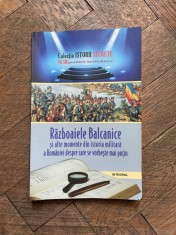 Dan Silviu Boerescu - Razboaiele Balcanice si alte momente din istoria militara a Romaniei despre care se vorbeste mai putin foto