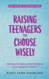 Raising Teenagers to Choose Wisely: Keeping your Teen Secure in a Big World