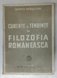 CURENTE SI TENDINTE IN FILOZOFIA ROMANEASCA de LUCRETIU PATRASCANU ,1946