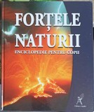 ENCICLOPEDIE PENTRU COPII: FORTELE NATURII-TRAD. CRETU CLAUDIUS-249736
