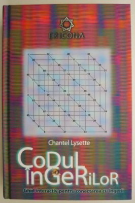 Codul ingerilor. Ghid interactiv pentru conectarea cu ingerii &amp;ndash; Chantel Lysette foto