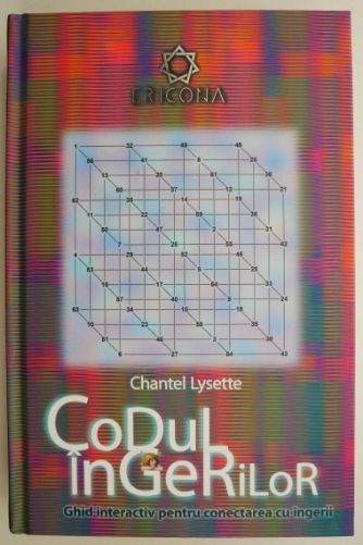 Codul ingerilor. Ghid interactiv pentru conectarea cu ingerii &ndash; Chantel Lysette