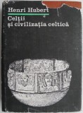 Celtii si civilizatia celtica - Henri Hubert - Carte de Istorie