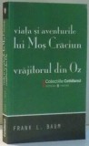 VIATA SI AVENTURILE LUI MOS CRACIUN, VRAJITORUL DIN OZ de FRANK L. BAUM , 2008