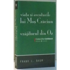 VIATA SI AVENTURILE LUI MOS CRACIUN, VRAJITORUL DIN OZ de FRANK L. BAUM , 2008
