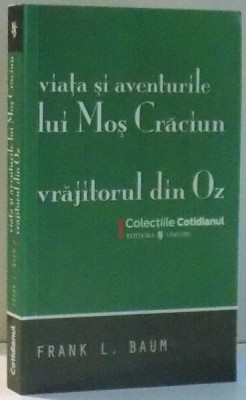 VIATA SI AVENTURILE LUI MOS CRACIUN, VRAJITORUL DIN OZ de FRANK L. BAUM , 2008 foto