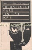 Colonelului N-are Cine Sa-i Scrie - Gabriel Garcia Marquez, Editura Pentru Literatura Universala, 1967, Romana, Brosata