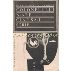 Colonelului N-are Cine Sa-i Scrie - Gabriel Garcia Marquez