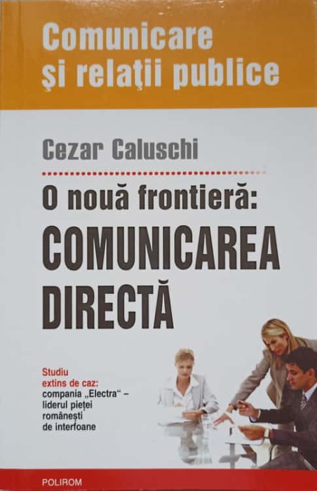 O NOUA FRONTIERA: COMUNICAREA DIRECTA-CEZAR CALUSCHI-291932