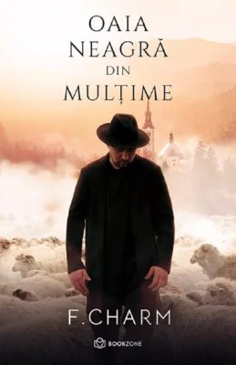 Oaia Neagra Din Multime, F. Charm - Editura Bookzone foto