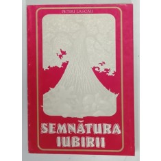 SEMNATURA IUBIRII de PETRU LASCAU , versuri , ANII &#039;90