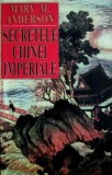 Secretele Chinei imperiale - Mary M. Anderson