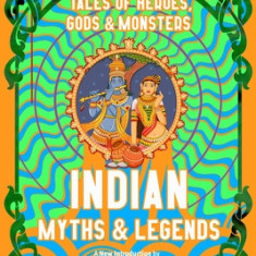 Indian Myths & Legends: Tales of Heroes, Gods & Monsters