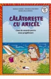 Calatoreste cu Aricel. Caiet de vacanta pentru clasa pregatitoare - Rodica Chiran, Mihaela Radu, Bianca Bucurenciu