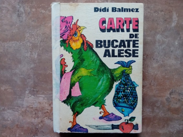 CARTE DE BUCATE ALESE - DIDI BALMEZ, 1981