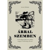 &Aacute;rral szemben. A felvil&aacute;gosod&aacute;s kori erd&eacute;lyi magyar &eacute;rtelmis&eacute;g ethosza - Aniszi K&aacute;lm&aacute;n