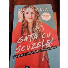 Gata cu scuzele! Cum sa nu-ti mai fie rusine sa-ti urmezi visele - Rachel Hollis *in tipla*