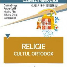 Religie clasa a 3-a sem 1, caiet - Cultul ortodox - Cristina Benga, Aurora Ciachir