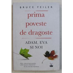 PRIMA POVESTE DE DRAGOSTE - ADAM , EVA SI NOI de BRUCE FEILER , 2018 , PREZINTA HALOURI DE APA