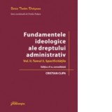 Fundamentele ideologice ale dreptului administrativ. Volumul II, Tomul 2. Editia a 2-a - Cristian Clipa