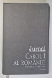 JURNAL , CAROL I AL ROMANIEI , VOLUMUL I , 1881-1887 , 2007