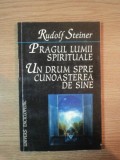 PRAGUL LUMII SPIRITUALE . UN DRUM SPRE CUNOASTEREA DE SINE de RUDOLF STEINER , 1997 * PREZINTA SUBLINIERI CU CREIONUL