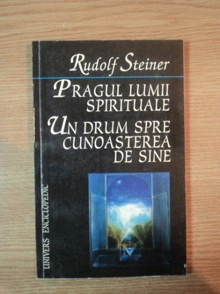 PRAGUL LUMII SPIRITUALE . UN DRUM SPRE CUNOASTEREA DE SINE de RUDOLF STEINER , 1997 * PREZINTA SUBLINIERI CU CREIONUL