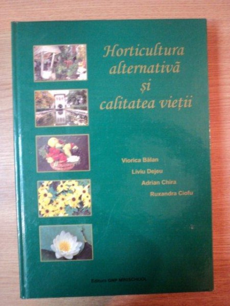 HORTICULTURA ALTERNATIVA SI CALITATEA VIETII de VIORICA BALAN, LIVIU DEJEU, ADRIAN CHIRA SI RUXANDRA CIOFU