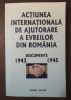 Acțiunea internațională de ajutorare a evreilor din Rom&acirc;nia: documente 1943-1945