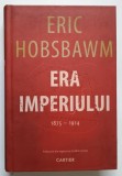 ERA IMPERIULUI 1875 - 1914 de ERIC HOBSBAWM , 2022