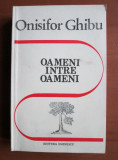 Onisifor Ghibu - Oameni intre oameni