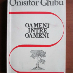 Onisifor Ghibu - Oameni intre oameni. Amintiri (1990)