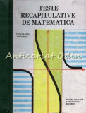 Cumpara ieftin Teste Recapitulative De Matematica - Catalin-Petru Nicolescu
