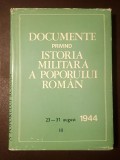 Petre Ilie; Al. Gh. Savu et al. - Documente privind istoria militară a poporului rom&acirc;n 23-31 august 1944 (vol. 3 / III)