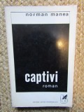 Captivi - Norman Manea - Roman CU DEDICATIE SI AUTOGRAF