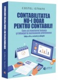 Contabilitatea nu-i doar pentru contabili! Cum sa transformi balanta si bilantul in instrumente prietenoase, Costel Istrate