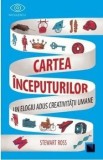 Cumpara ieftin Cartea inceputurilor. Un elogiu adus creativitatii umane/Stewart Ross