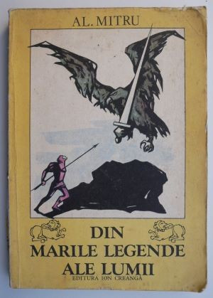 Din marile legende ale lumii &ndash; Alexandru Mitru