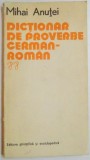 DICTIONAR DE PROVERBE GERMAN - ROMAN de MIHAI ANUTEI, 1978