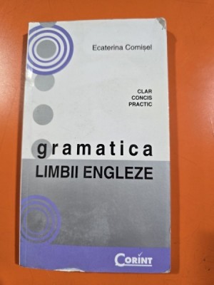 GRAMATICA LIMBII ENGLEZE - - ECATERINA COMISEL (CLAR, CONCIS, PRACTIC) foto