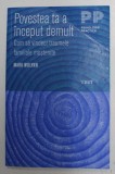 POVESTEA TA A INCEPUT DEMULT , CUM SA VINDECI TRAUMELE FAMILIALE MOSTENITE de MARK WOLYNN, 2016 *MICI DEFECTE