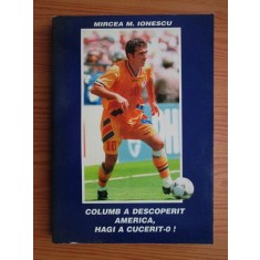 Mircea M. Ionescu - Columb a descoperit America, Hagi a cucerit-o!