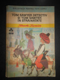 Mark Twain - Tom Sawyer detectiv si Tom Sawyer in strainatate