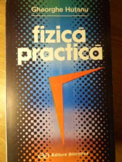 FIZICA PRACTICA-GHEORGHE HUTANU foto