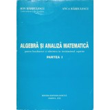 ALGEBRA SI ANALIZA MATEMATICA PENTRU BACALAUREAT SI ADMITEREA IN INVATAMANTUL SUPERIOR PARTEA I-ION BARBULE-337962