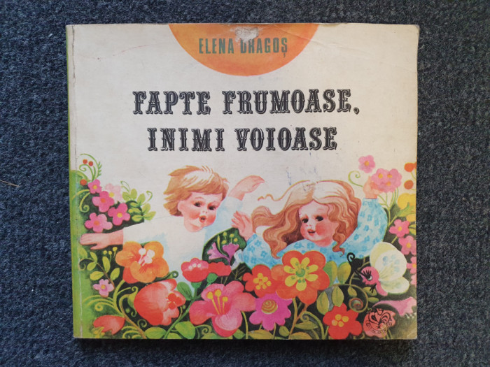 FAPTE FRUMOASE, INIMI VOIOASE - Elena Dragos