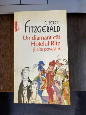 F. Scott Fitzgerald Un diamant c&amp;acirc;t Hotelul Ritz și alte povestiri foto