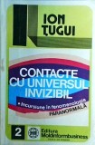 Cumpara ieftin Ion Tugui - Contacte cu universul invizibil. Incursiune in fenomenologia
