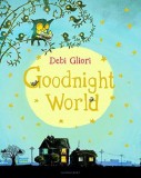 Goodnight World | Debi Gliori, Bloomsbury Publishing PLC