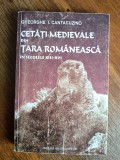 Cetati medievale din Tara Romaneasca - Gheorghe Cantacuzino / R1S